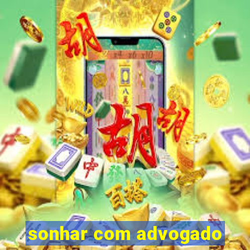 sonhar com advogado